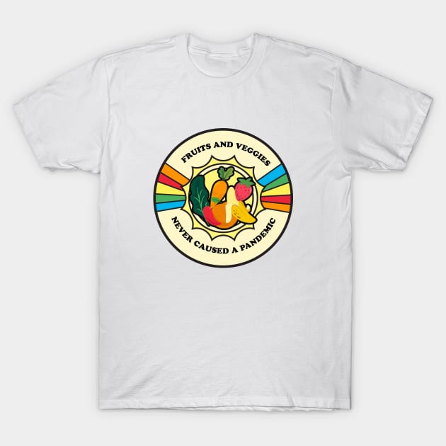 Fruits and Veggies Never Caused a Pandemic T-Shirt by VeganLifestyles